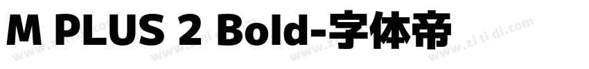 M PLUS 2 Bold字体转换